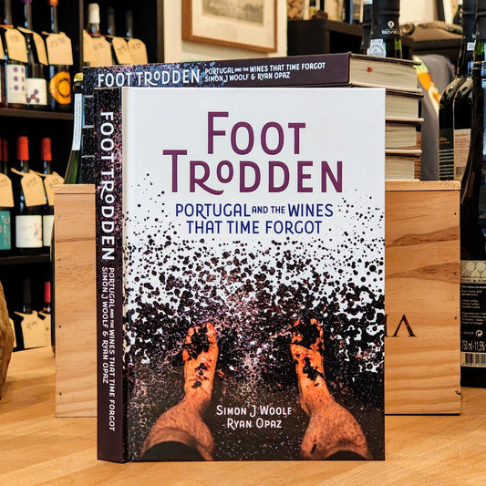 Foot Trodden – Portugal and the Wines that Time Forgot